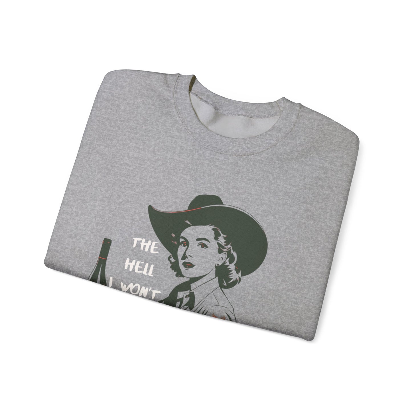 The Hell I Won”T Unisex Crewneck