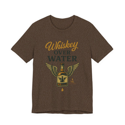 Whiskey Over Water Tee, Funny Unisex Shirt
