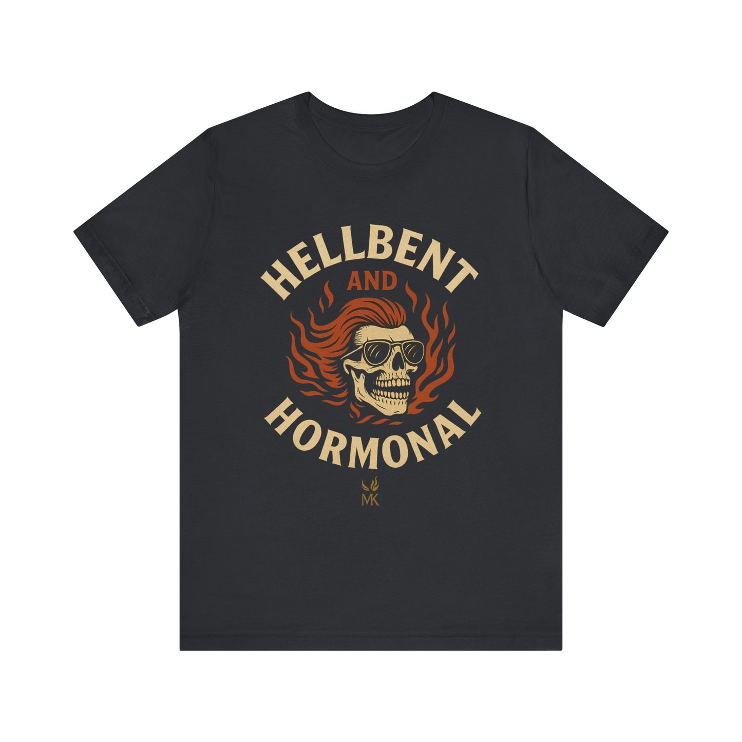 Hellbent and Hormonal Graphic Tee | Unisex Short Sleeve Shirt | Gift for Rebels