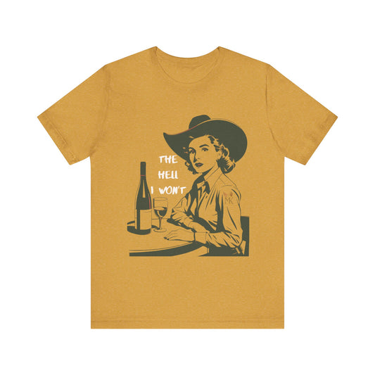 The Hell I Won”t Vintage Cowgirl Wine Lover Tee