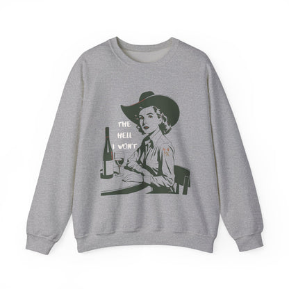 The Hell I Won”T Unisex Crewneck